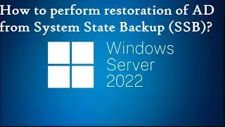 How to perform restoration of AD from System State Backup (SSB)? | Windows Server 2022