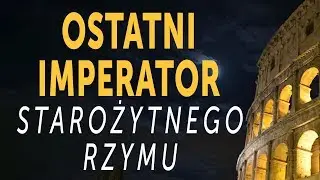 Ostatni imperator starożytnego Rzymu - Romulus Augustulus