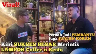 Video Viral! | Pernah Jadi PEMBANTU dan PENJUAL KORAN Kini SUKSES Omzet RATUSAN Juta LAMPOH Coffee
