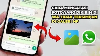 Cara Mengatasi Foto yang Dikirim di WA Tidak Tersimpan di Galeri Hp Android