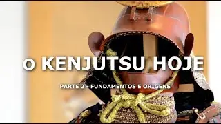 O Kenjutsu Hoje - parte 2 - Fundamentos e Origens