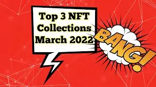 Top 3 NFTs Collections | March 2022 | BTCTV