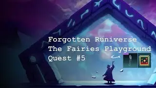 Forgotten Runiverse — The Fairies' Playground (Площадка для игр фей) #5