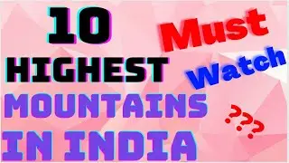About our country India | 10 highest mountains in India | K2 , kanchanjunga ???