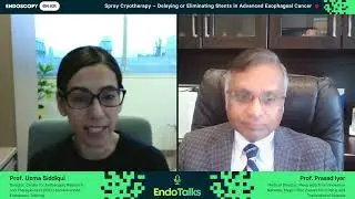 EndoTalk with Dr. Prasad Iyer - Delaying or Eliminating Stents in Advanced Esophageal Cancer