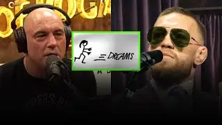 Follow Your DREAMS - Joe Rogan and Conor McGregor