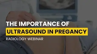 The Importance of Ultrasound in Pregnancy - CME Webinar Replay