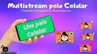 Multistream pelo celular_usando streamlabs+Restream.io