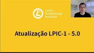 LPIC-1: As Novidades da Versão 5.0 da Certificação Linux (Exames 101-500 e 102-500)
