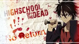Highschool of the Dead「AMV」- No Return