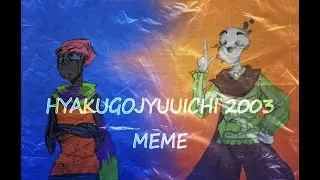 HYAKUGOJYUUICHI 2003 MEME