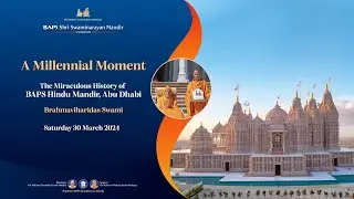 A Millennial Moment: The Miraculous History of BAPS Hindu Mandir, Abu Dhabi by Brahmaviharidas Swami