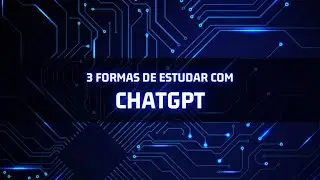 3 Formas de estudar com CHATGPT
