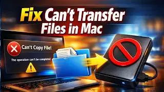How to Transfer Mac Files to External Hard Drive | Fix Can't Transfer Files to External Drive
