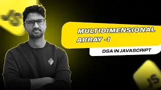 Introduction to Multidimensional Arrays in JavaScript - Part 1 | DSA in Javascript | Vishwa Mohan