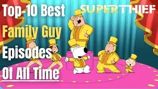 Top 10 Family Guy Episodes Of All Time