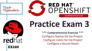 OpenShift Administration RedHat Ex280 Practice Exam - Configure Resource Quotas Limits Secure Route