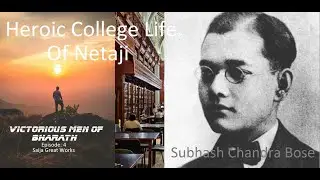 Heroic College Life Of Subhash Chandra Bose | Victorious Men Of Bharath