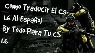 Como traducir Counter Strike 1.6 al español 2014