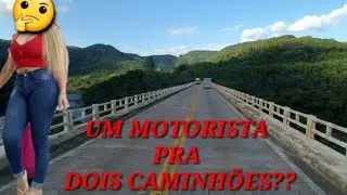 1 MOTORISTA PRA 2 CAMINHÕES ?? É isso mesmo SHEILA?