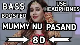 MUMMY NU PASAND (8D Audio) | Jai Mummy Di | Jaani teri naa (8D Audio) | BASS BOOSTED | USE🎧