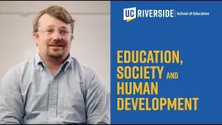 UC Riverside (UCR) School of Education; Education, Society and Human Development