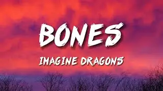 Imagine Dragons - Bones (Lyrics)