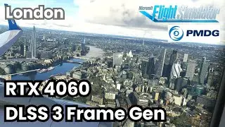 Microsoft Flight Simulator | PMDG 737 | RTX 4060 | DLSS 3 Frame Gen | Ultra | London