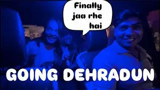 GOING DEHRADUN || ROAD TRIP🚙|| mayank sharma vlogs ||