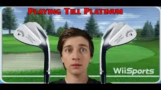 Playing till Platinum - Hitting the Green