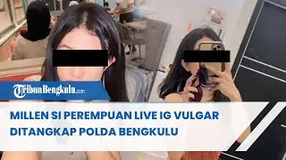 Millen Si Perempuan Live IG Vulgar Ditangkap Polda Bengkulu