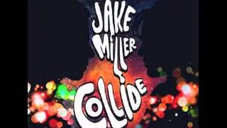 Jake Miller - Collide (Radio Smash Remix)
