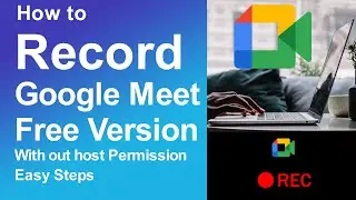 How to Record Google Meet Free Version