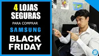 4 Lojas Seguras para Comprar Samsung na Black Friday