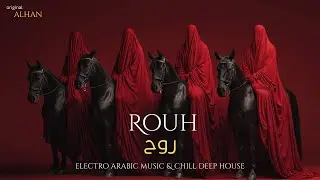 Rooh | روح – Arabic Deep House & Oriental Electronic Music