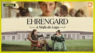 A ARTE DA SEDUÇÃO? Crítica EHRENGARD: A NINFA DO LAGO