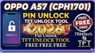  Oppo A57 Pin Unlock TFT Unlock tool Free  