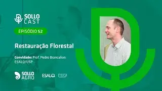 SOLLOCAST #52 - RESTAURAÇÃO FLORESTAL - Pedro Brancalion
