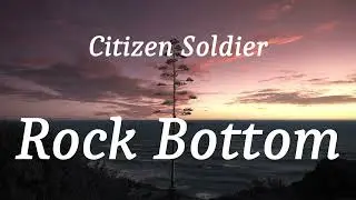 Citizen Soldier - Rock Bottom (lyrics)