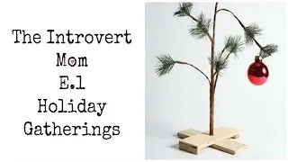 The Introvert Mom E.2: Holiday Gathering Tips- It's Mom Life