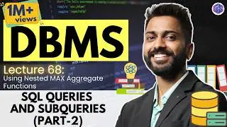 Lec-60: SQL Queries and Subqueries (part-2) | 2nd Highest Salary | Nested Queries | DBMS