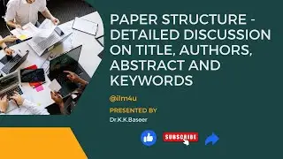 Paper structure - Detailed discussion on Title, Authors, Abstract and Keywords
