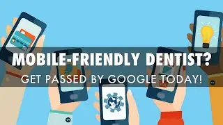 Are You A Mobile-Friendly Dentist? Pass the Mobile-Friendly Test!