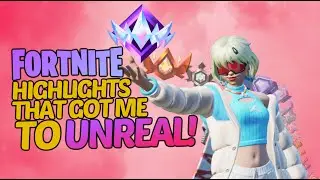 FORTNITE HIGHLIGHTS THAT GOT ME TO UNREAL
