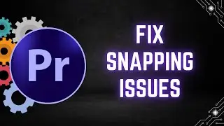 How to Fix Snapping Issues in Adobe Premiere Pro