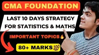 LAST 10 DAYS STRATEGY FOR MATHS AND STATISTICS CMA FOUNDATION | CMA FOUNDATION EXAM DEC 2024