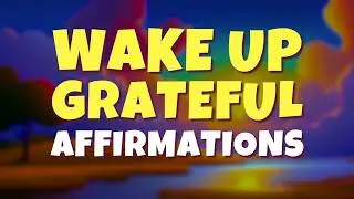 Wake Up Grateful! 5-Minute Morning Gratitude Affirmations to Start Your Day Right