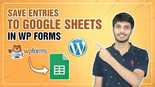 How To Save Entries From WP Forms To Google Sheets | WordPress Tutorial