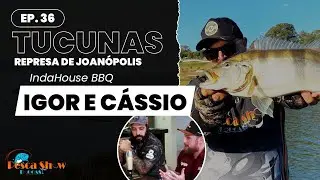 Pescashow Podcast - 8.a Temp. EP 036 - Tucunas em Joanópolis - Cássio e Igor (Inda House BBQ)