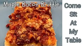 Maple Bacon Brittle-A Unique Appetizer That Is Fun and Delicious!  Life is Better with Bacon!